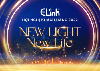 ELINK GIỚI THIỆU SẢN PHẨM MỚI VỚI CHỦ ĐỀ “NEW LIGHT – NEW LIFE” TẠI HỘI NGHỊ KHÁCH HÀNG 2022